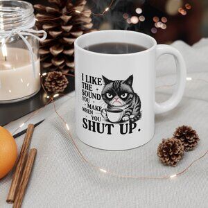 Funny Sarcastic Shut Up 11 oz Coffee Mug